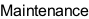 Maintenance